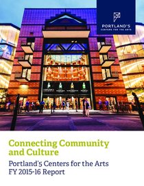 2015-16 Portland'5 Centers for the Arts Annual Report